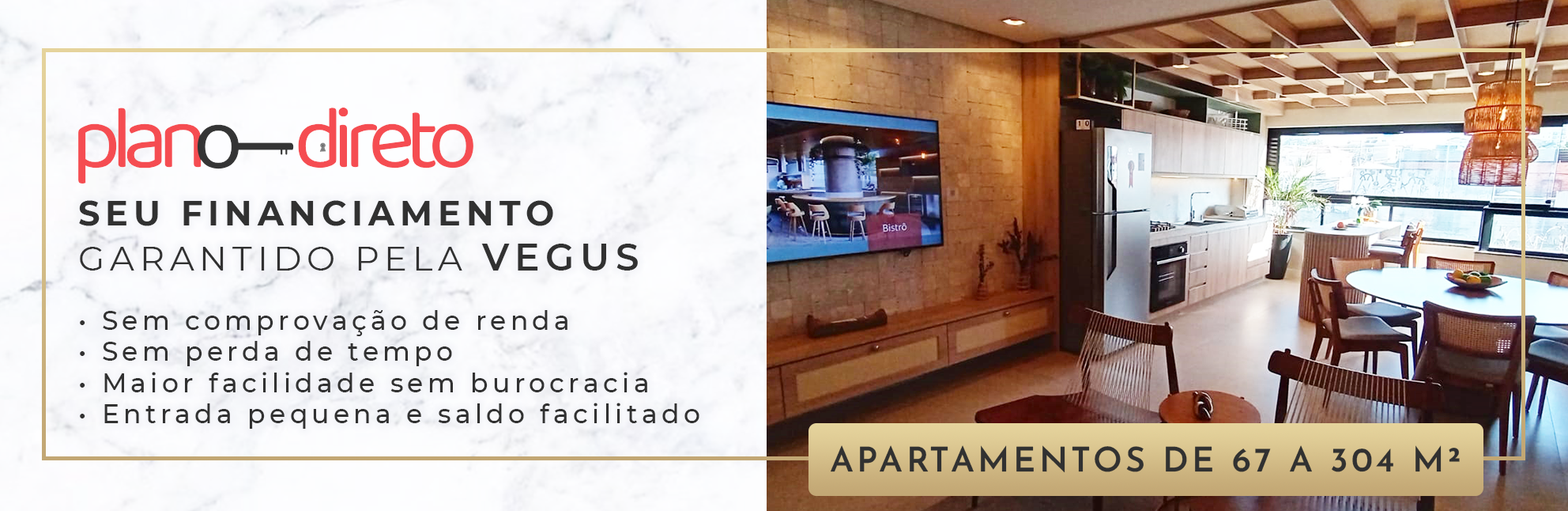 Plano Direto de Financiamento Vegus | Financie seu novo apartamento sem comprovação de renda, sem perda de tempo ou burocraciae com entrada pequena e saldo facilitado